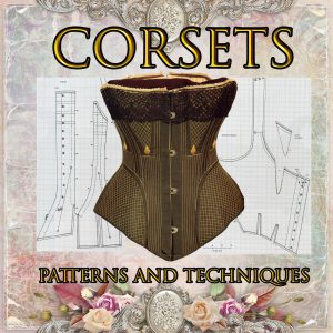 Corsets. The Cut and Construction, 1750-1917 years. eBook