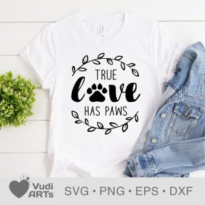 True Love has Paws SVG. Valentine SVG