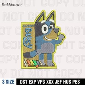 All About Bluey Embroidery Design, Digital File